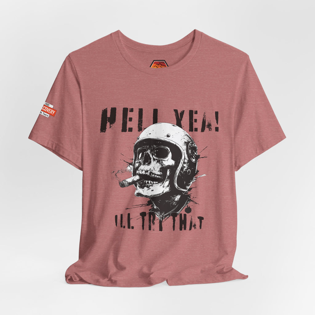 Hell Yeah Skull Helmet Tee — "Hell Yea! I'll Try That" Graphic T‑Shirt