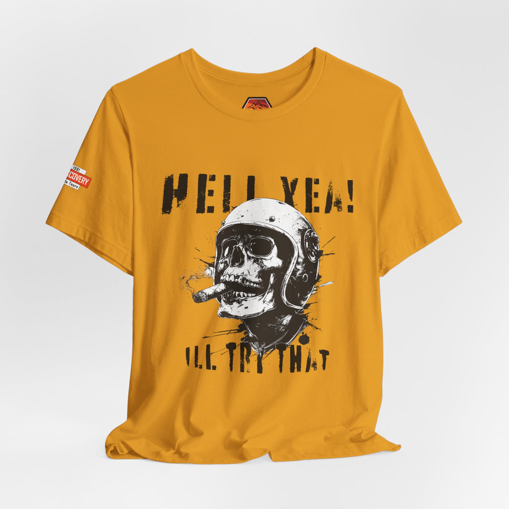 Hell Yeah Skull Helmet Tee — "Hell Yea! I'll Try That" Graphic T‑Shirt
