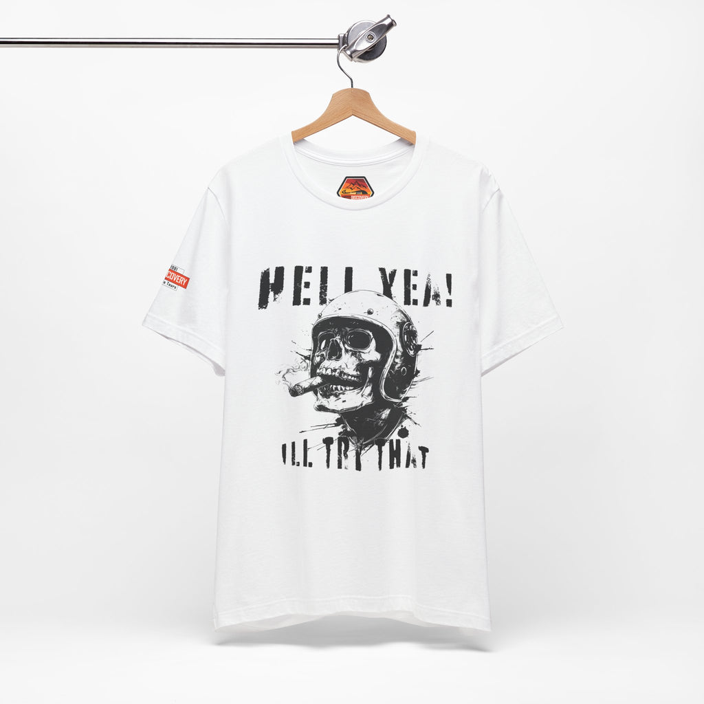 Hell Yeah Skull Helmet Tee — "Hell Yea! I'll Try That" Graphic T‑Shirt