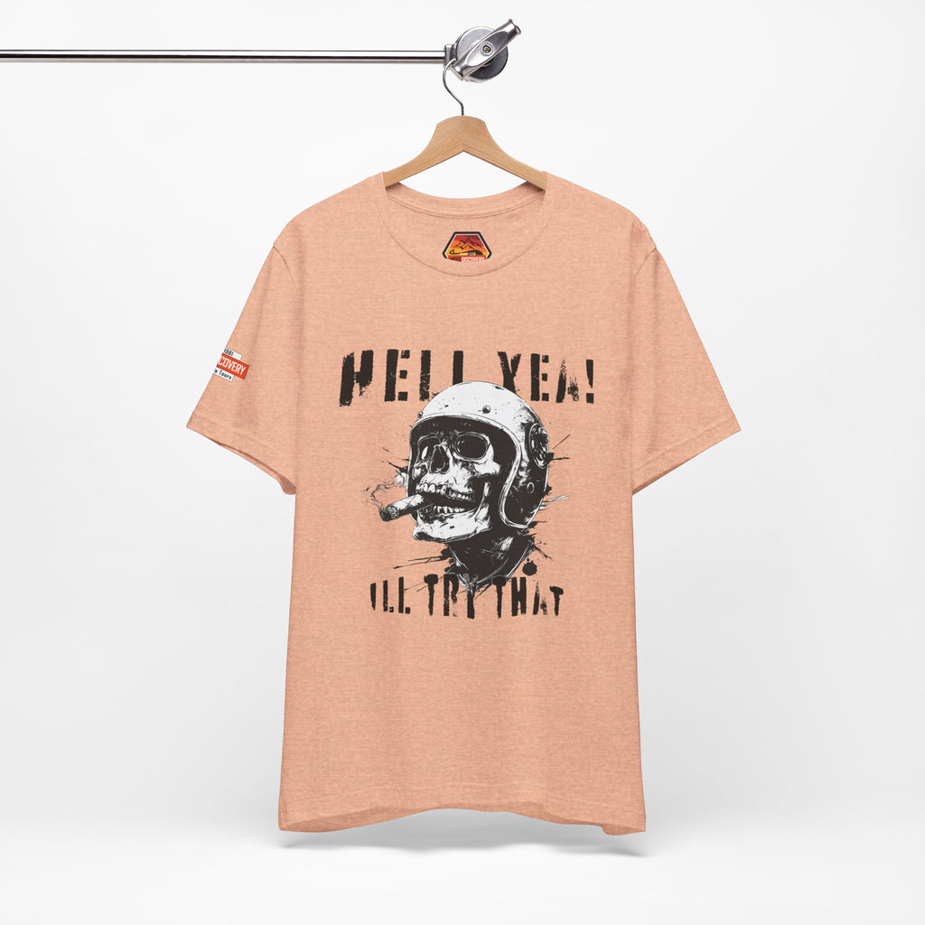 Hell Yeah Skull Helmet Tee — "Hell Yea! I'll Try That" Graphic T‑Shirt