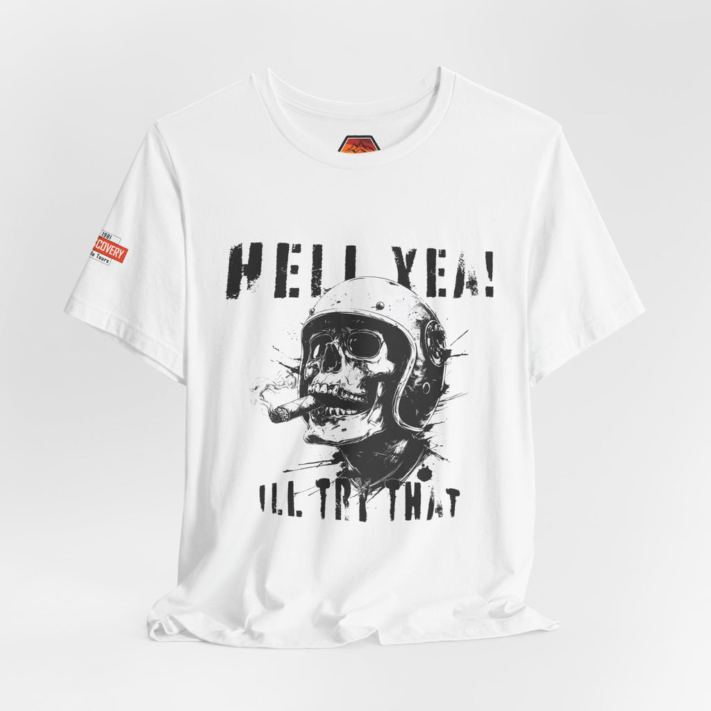 Hell Yeah Skull Helmet Tee — "Hell Yea! I'll Try That" Graphic T‑Shirt