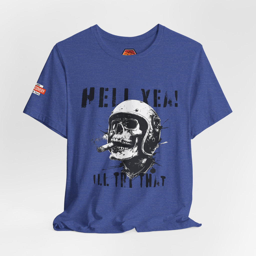 Hell Yeah Skull Helmet Tee — "Hell Yea! I'll Try That" Graphic T‑Shirt