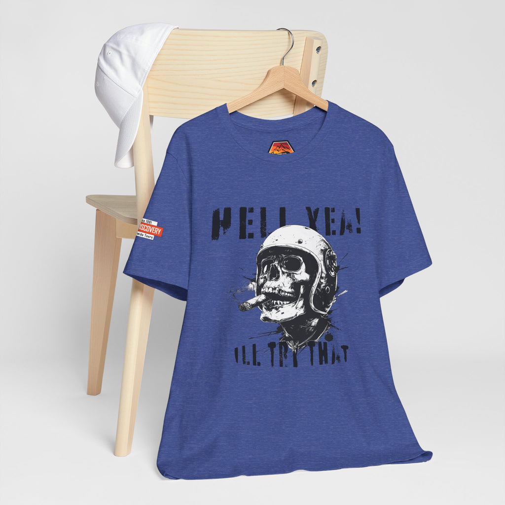 Hell Yeah Skull Helmet Tee — "Hell Yea! I'll Try That" Graphic T‑Shirt