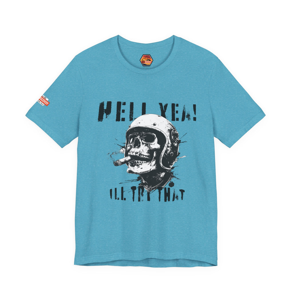 Hell Yeah Skull Helmet Tee — "Hell Yea! I'll Try That" Graphic T‑Shirt