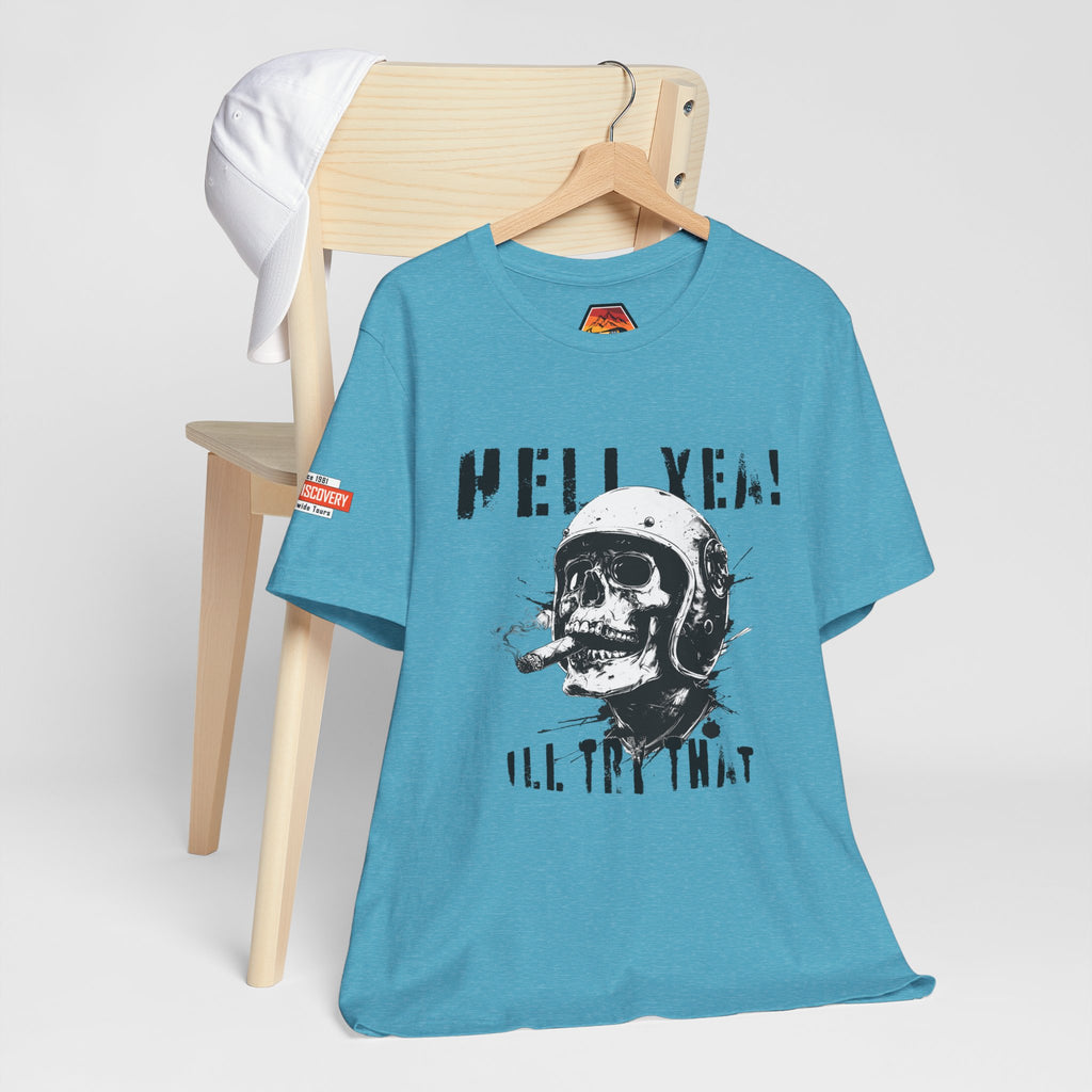 Hell Yeah Skull Helmet Tee — "Hell Yea! I'll Try That" Graphic T‑Shirt