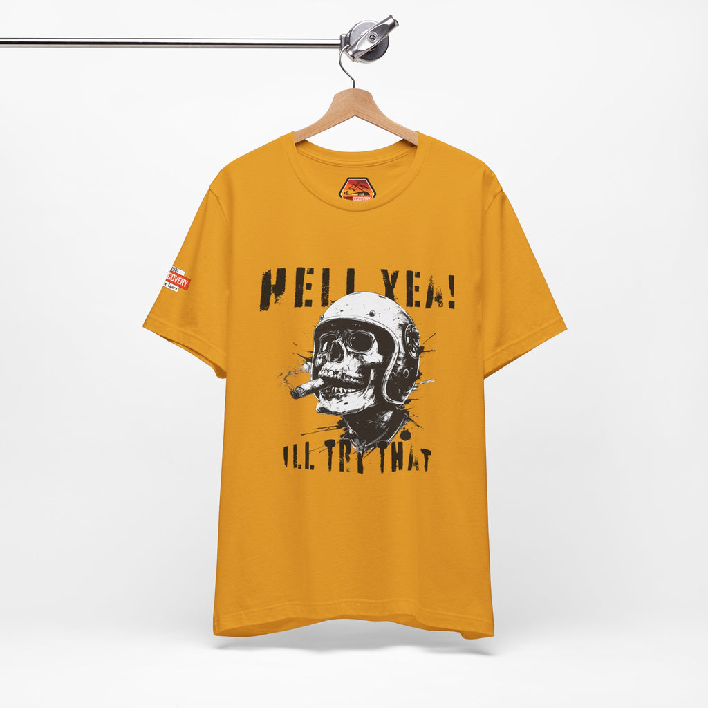 Hell Yeah Skull Helmet Tee — "Hell Yea! I'll Try That" Graphic T‑Shirt