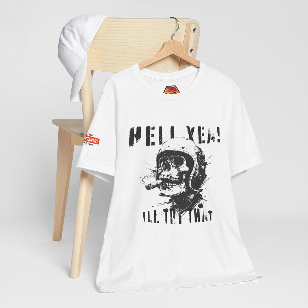 Hell Yeah Skull Helmet Tee — "Hell Yea! I'll Try That" Graphic T‑Shirt